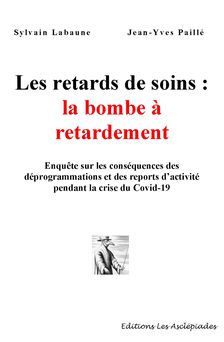 Couverture de Les retards de soins : la bombe à retardement