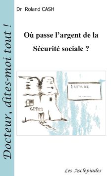 Couverture de Où passe l’argent de la Sécurité Sociale ?
